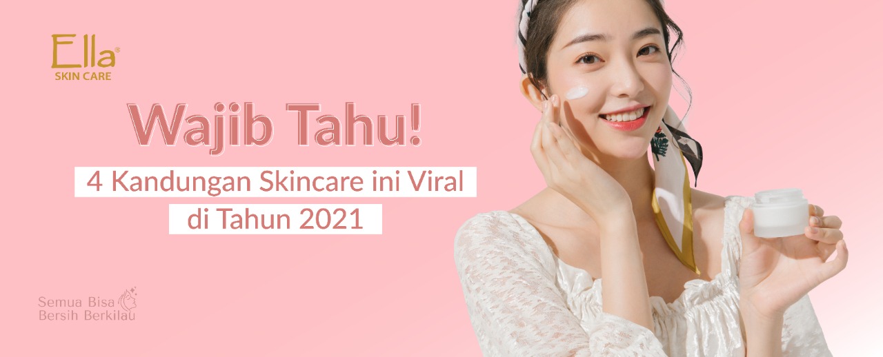 Wajib Tahu! 4 Kandungan Skincare ini Viral di Tahun 2021
